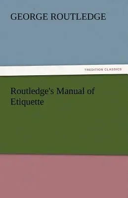 Manuale di galateo della Routledge - Routledge's Manual of Etiquette