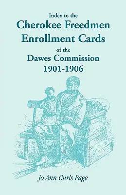 Indice delle schede di iscrizione dei liberi Cherokee della Commissione Dawes, 1901-1906 - Index to the Cherokee Freedmen Enrollment Cards of the Dawes Commission, 1901-1906