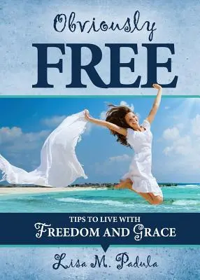 Ovviamente libero: Consigli per vivere con libertà e grazia - Obviously Free: Tips to Live With Freedom and Grace