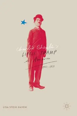 Il piccolo vagabondo di Charlie Chaplin in America, 1947-77 - Charlie Chaplin's Little Tramp in America, 1947-77