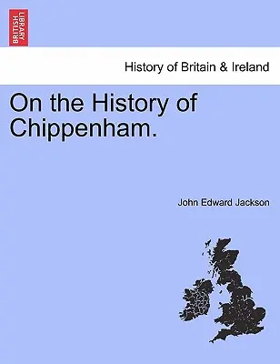 Sulla storia di Chippenham. - On the History of Chippenham.