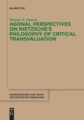 Prospettive agonali sulla filosofia della trasvalutazione critica di Nietzsche - Agonal Perspectives on Nietzsche's Philosophy of Critical Transvaluation