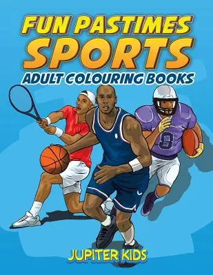 Passatempi divertenti - Sport: Libri da colorare per adulti - Fun Pastimes - Sports: Adult Colouring Books