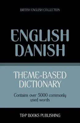 Dizionario tematico inglese-danese - 5000 parole - Theme-based dictionary British English-Danish - 5000 words
