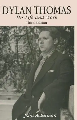 Dylan Thomas: la sua vita e le sue opere - Dylan Thomas: His Life and Work