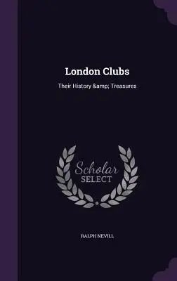 I club di Londra: La loro storia e i loro tesori - London Clubs: Their History & Treasures