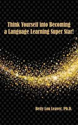 Pensa a te stesso per diventare una superstar dell'apprendimento linguistico - Think Yourself into Becoming a Language Learning Superstar
