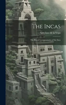 Gli Inca: I Commentari reali degli Inca - The Incas: The Royal Commentaries of the Inca