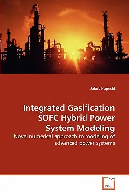 Modellazione di sistemi ibridi di gassificazione integrata SOFC - Integrated Gasification SOFC Hybrid Power System Modeling