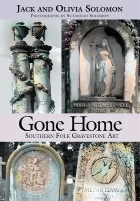 Gone Home: Arte funeraria popolare del Sud - Gone Home: Southern Folk Gravestone Art