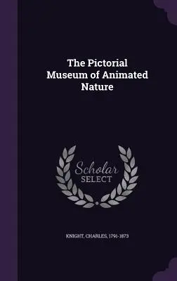 Il museo pittorico della natura animata - The Pictorial Museum of Animated Nature