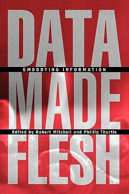 I dati fatti carne: incarnare l'informazione - Data Made Flesh: Embodying Information
