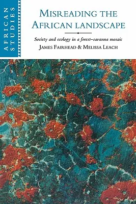 Misreading the African Landscape: Società ed ecologia in un mosaico foresta-savana - Misreading the African Landscape: Society and Ecology in a Forest-Savanna Mosaic