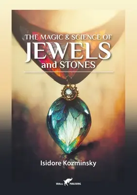 La magia e la scienza dei gioielli e delle pietre - The Magic & Science of Jewels and Stones