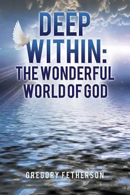 Nel profondo: Il meraviglioso mondo di Dio - Deep Within: The Wonderful World of God