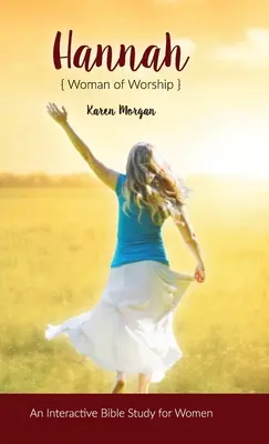 Hannah donna di culto: Uno studio biblico interattivo per le donne - Hannah Woman of Worship: An Interactive Bible Study for Women