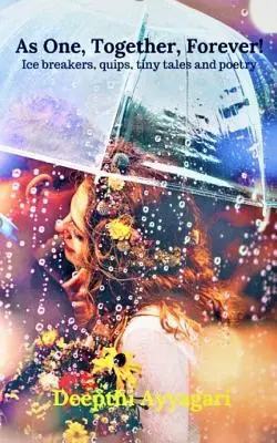 Come uno, insieme, per sempre! Rompighiaccio, battute, piccole storie e poesie - As One, Together, Forever!: Ice breakers, quips, tiny tales and poetry