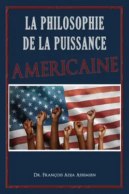 La Filosofia della Potenza Americana - La Philosophie De La Puissance Amricaine
