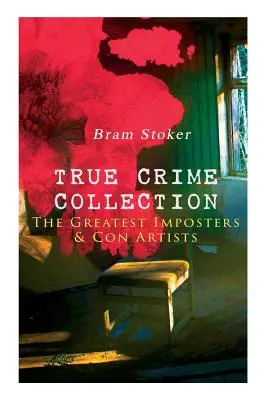 COLLEZIONE DI VERI CRIMINI - I più grandi impostori e truffatori - TRUE CRIME COLLECTION - The Greatest Imposters & Con Artists