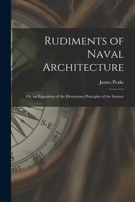 Rudimenti di architettura navale; ovvero, un'esposizione dei principi elementari della scienza - Rudiments of Naval Architecture; or, an Exposition of the Elementary Principles of the Science