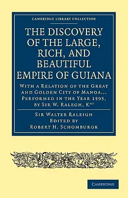 La scoperta del grande, ricco e bellissimo impero della Guiana: Con una relazione della grande e dorata città di Manoa... eseguiti nell'anno 1595, - The Discovery of the Large, Rich, and Beautiful Empire of Guiana: With a Relation of the Great and Golden City of Manoa... Performed in the Year 1595,