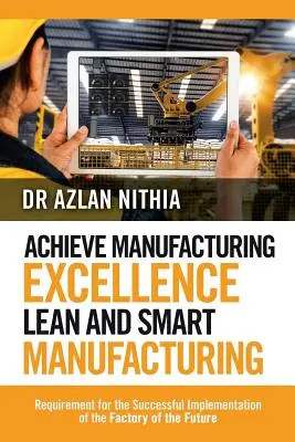 Raggiungere l'eccellenza produttiva Lean e Smart Manufacturing: Requisiti per il successo dell'implementazione della fabbrica del futuro - Achieve Manufacturing Excellence Lean and Smart Manufacturing: Requirement for the Successful Implementation of the Factory of the Future
