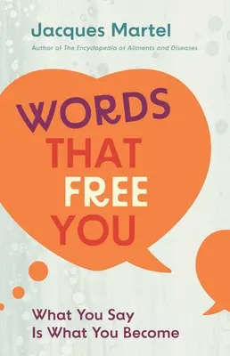 Le parole che ti liberano: Ciò che dici è ciò che diventi - Words That Free You: What You Say Is What You Become