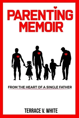 Memorie di un genitore: Dal cuore di un padre single - Parenting Memoir: From the Heart of a Single Father