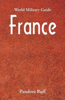 Guida militare mondiale: Francia - World Military Guide: France