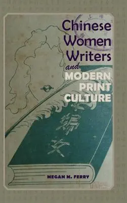 Le scrittrici cinesi e la cultura moderna della stampa - Chinese Women Writers and Modern Print Culture