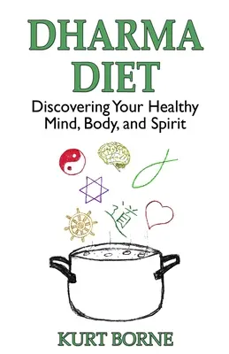 Dieta del Dharma: Alla scoperta della salute di mente, corpo e spirito - Dharma Diet: Discovering your Healthy Mind, Body, and Spirit