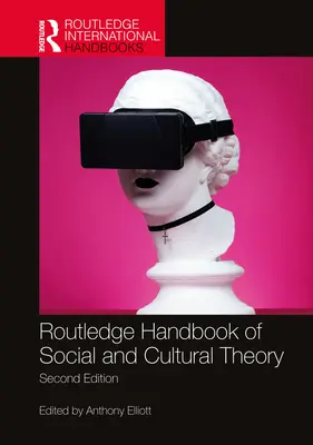 Routledge Handbook of Social and Cultural Theory: 2a edizione - Routledge Handbook of Social and Cultural Theory: 2nd Edition