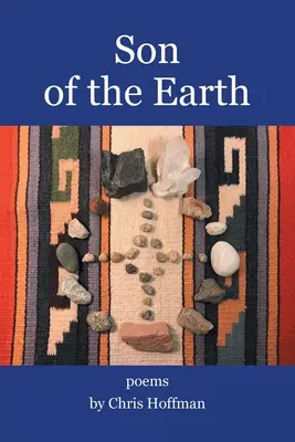 Figlio della terra: Poesie di Chris Hoffman - Son of the Earth: Poems by Chris Hoffman