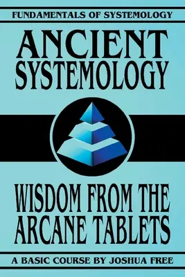 Sistemologia antica: La saggezza delle tavole arcane - Ancient Systemology: Wisdom of the Arcane Tablets