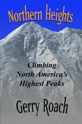 Vette del Nord: Scalare le vette più alte del Nord America - Northern Heights: Climbing North America's Highest Peaks