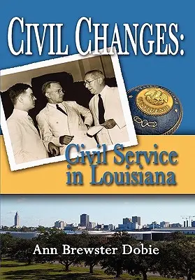 Cambiamenti civili: Il servizio civile in Louisiana - Civil Changes: Civil Service in Louisiana
