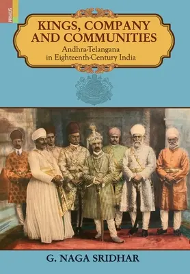 Re, società e comunità: Andhra-Telengana nell'India del XVIII secolo - Kings, Company and Communities: Andhra-Telengana in Eighteenth-Century India