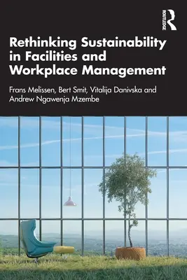 Ripensare la sostenibilità nella gestione delle strutture e degli ambienti di lavoro - Rethinking Sustainability in Facilities and Workplace Management