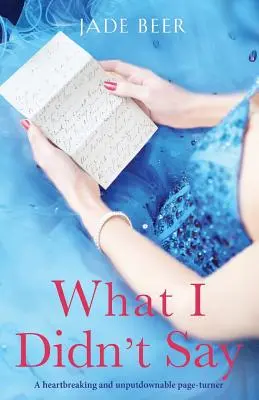 Quello che non ho detto: un libro straziante e inarrestabile - What I Didn't Say: A heartbreaking and unputdownable page turner