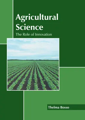Scienze agrarie: Il ruolo dell'innovazione - Agricultural Science: The Role of Innovation