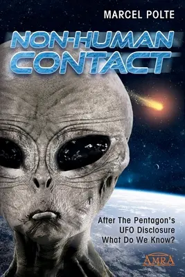 Contatto non umano: Dopo la rivelazione degli UFO da parte del Pentagono. Cosa sappiamo? - Non-Human Contact: After The Pentagon's UFO Disclosure. What Do We Know?