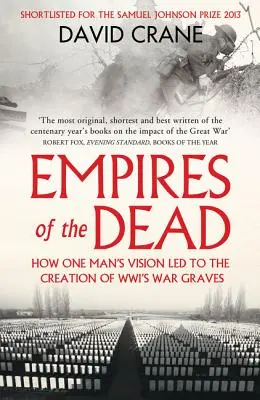 Gli imperi dei morti: come la visione di un uomo ha portato alla creazione delle tombe di guerra della Wwi - Empires of the Dead: How One Man's Vision Led to the Creation of Wwi's War Graves
