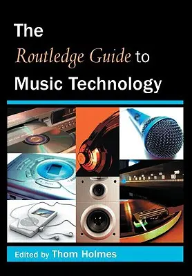 La guida Routledge alla tecnologia musicale - The Routledge Guide to Music Technology