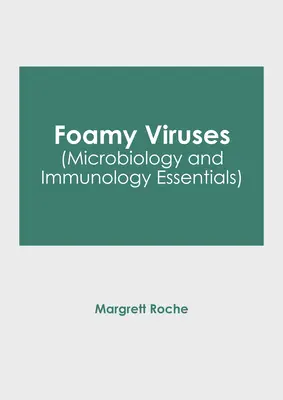 Virus schiumosi (Microbiologia e Immunologia Essenziali) - Foamy Viruses (Microbiology and Immunology Essentials)