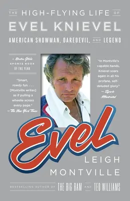 Evel: La vita ad alta quota di Evel Knievel: Showman americano, temerario e leggenda - Evel: The High-Flying Life of Evel Knievel: American Showman, Daredevil, and Legend