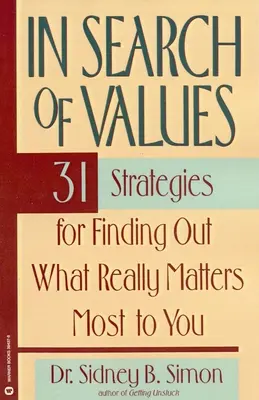 Alla ricerca dei valori: 31 strategie per scoprire ciò che conta davvero per te - In Search of Values: 31 Strategies for Finding Out What Really Matters Most to You