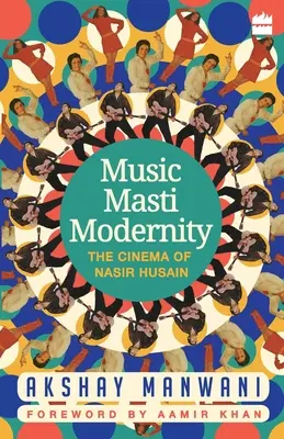 Musica, masti, modernità: Il cinema di Nasir Husain - Music, Masti, Modernity: The Cinema of Nasir Husain