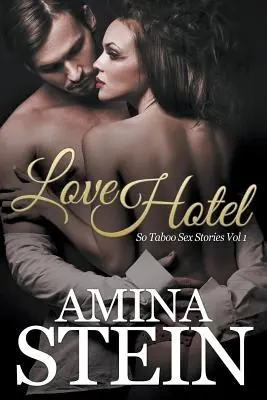 Hotel dell'amore: Storie di sesso così tabù Vol. 1 - Love Hotel: So Taboo Sex Stories Vol 1