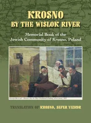 Krosno lungo il fiume Wislok - Libro commemorativo della comunità ebraica di Krosno, Polonia - Krosno by the Wislok River - Memorial Book of Jewish Community of Krosno, Poland