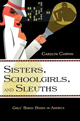 Sorelle, scolarette e spie: Libri della serie delle ragazze in America Volume 30 - Sisters, Schoolgirls, and Sleuths: Girls' Series Books in America Volume 30
